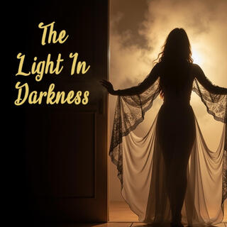 The Light In Darkness lyrics | Boomplay Music