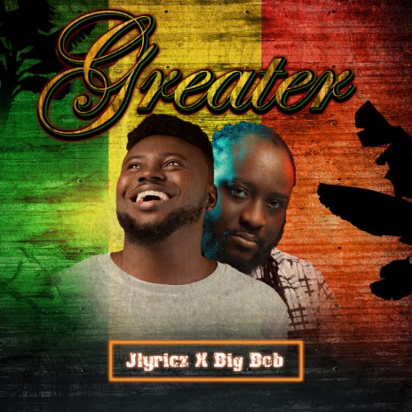 Greater (feat. Big Bob) | Boomplay Music