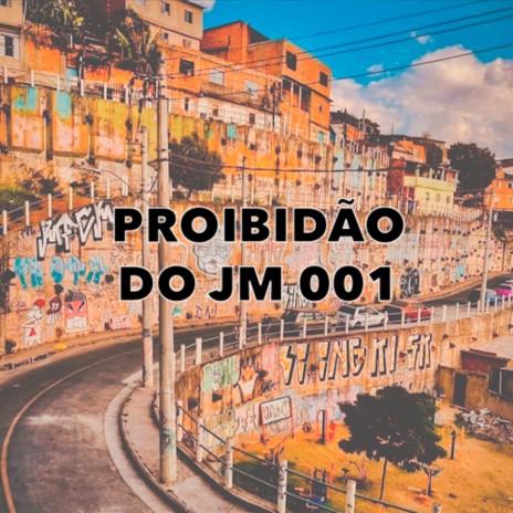 PROIBIDAÔ DO JM 001 ft. Mc Dobella, Mc Rodrigo do CN & MC Myres | Boomplay Music