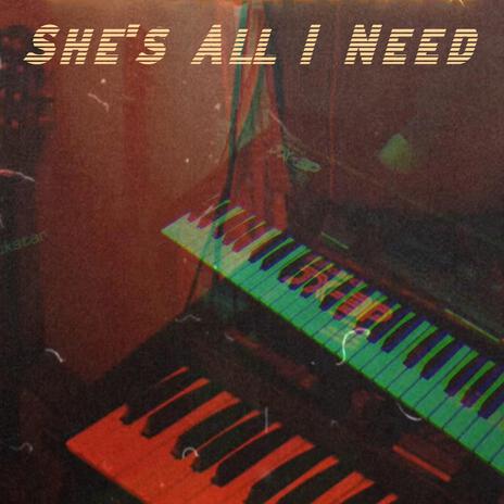 She's All I Need | Boomplay Music