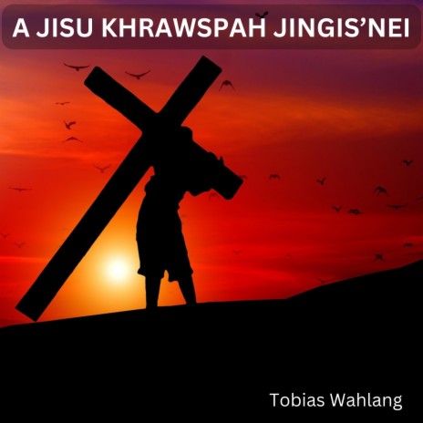 A JISU KHRAWSPAH JINGIS'NEI | Boomplay Music