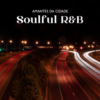 Amantes da Cidade: Soulful R&B Coleção de Lounge de Música Jazz