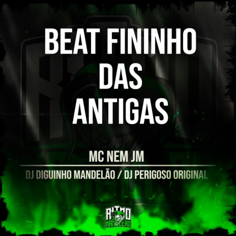 Beat Fininho das Antigas ft. DJ Perigoso & DJ Diguinho Mandelão | Boomplay Music