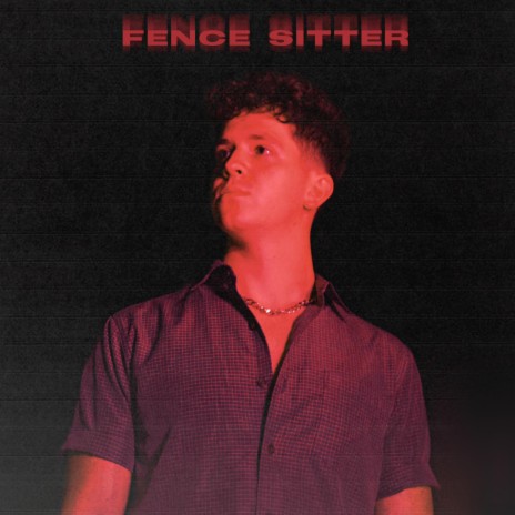 FENCE SITTER | Boomplay Music