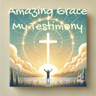 Amazing Grace (My Testimony) lyrics | Boomplay Music