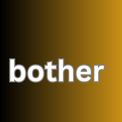 Bother | Boomplay Music