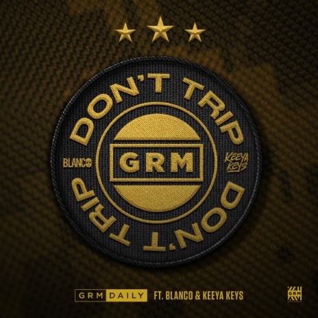 Don’t Trip (feat. Blanco & Keeya Keys) | Boomplay Music