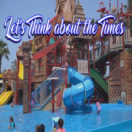 Let's Think about the Times | Boomplay Music