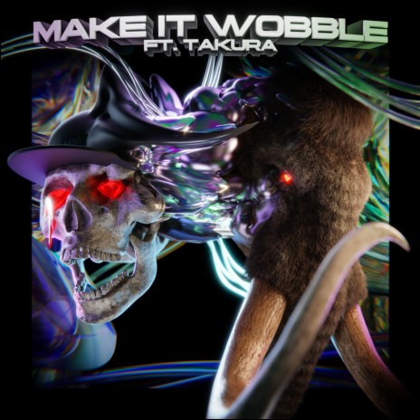 Make It Wobble (feat. Takura) | Boomplay Music