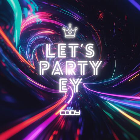 Let's Party Ey | Boomplay Music