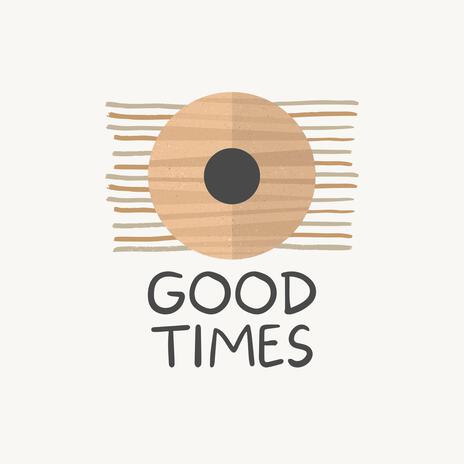 Good Times | Boomplay Music