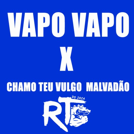 VAPO VAPO X CHAMO TEU VULGO MALVADÃO | Boomplay Music