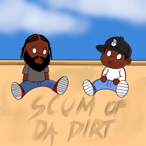 Scum of Da Dirt | Boomplay Music