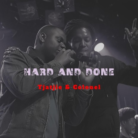 Hard And Done ft. Tjatjie | Boomplay Music