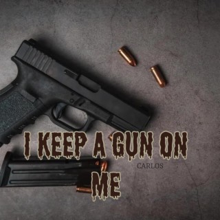 I Keep A Gun On Me