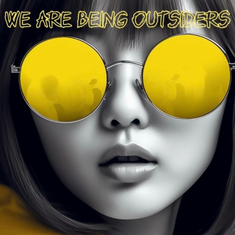 We are being outsiders | Boomplay Music