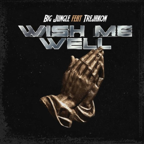 Wish Me Well ft. Trejakon | Boomplay Music