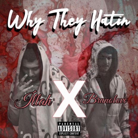 Why They Hatin ft. Illah | Boomplay Music