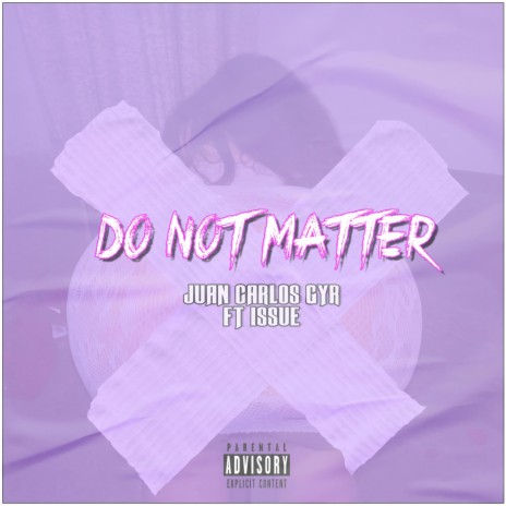 Do Not Matter ft. Issue | Boomplay Music