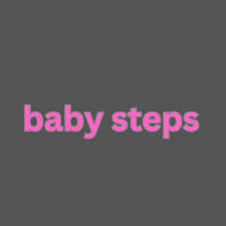 Baby steps | Boomplay Music