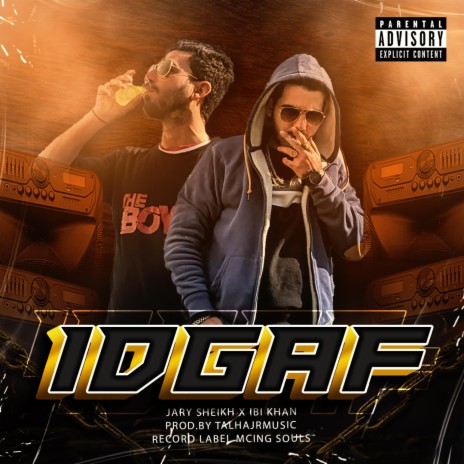 IDGAF ft. Ibi Khan The Rapstar & TalhaJrMusic | Boomplay Music