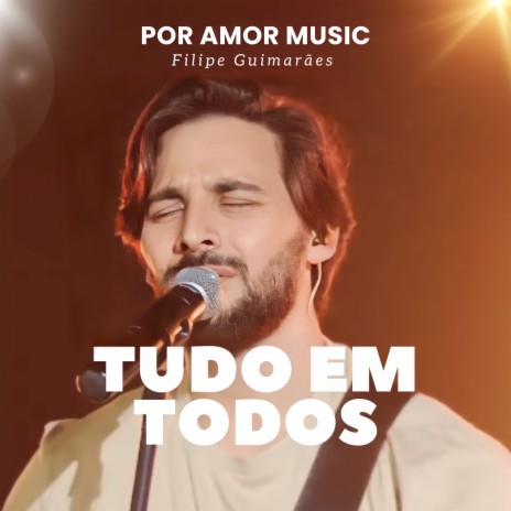 Tudo em Todos (Live) ft. Filipe Guimarães | Boomplay Music