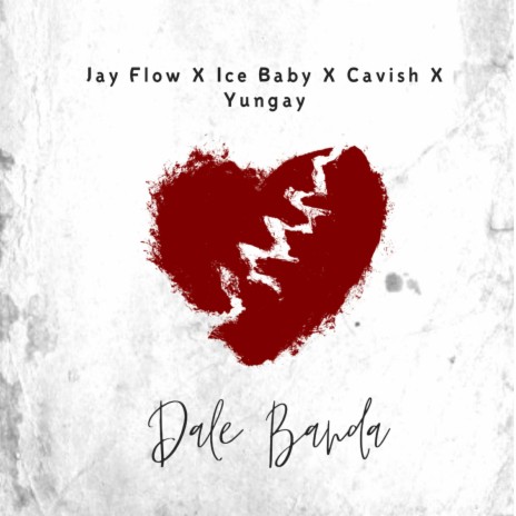 Dale Banda (feat. Ice Baby, Cavish & Yungay) | Boomplay Music