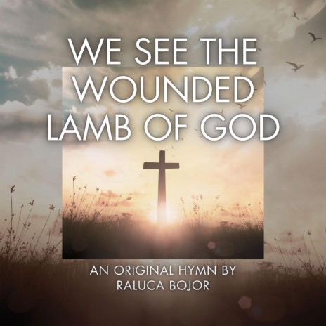 We See the Wounded Lamb of God (English Version)