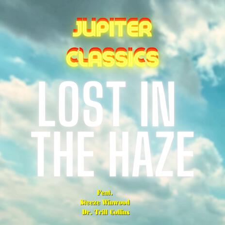 Lost In The Haze ft. Dr. Trill Collins & Steeze Winwood | Boomplay Music