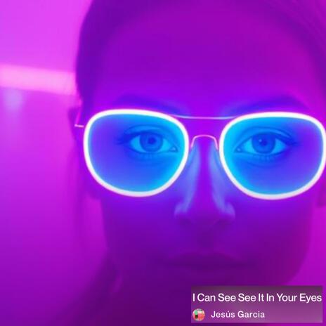 I Can See See It In Your Eyes | Boomplay Music