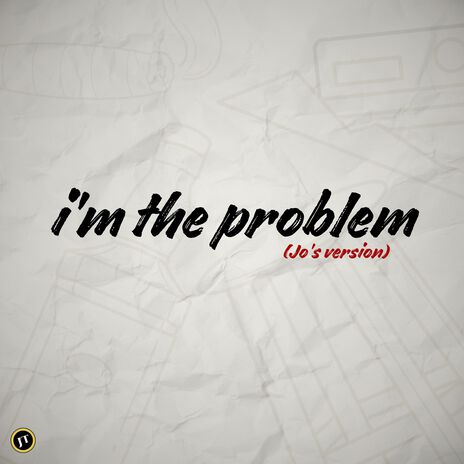 I'm the Problem | Boomplay Music