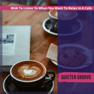 Bgm to Listen to When You Want to Relax in a Cafe