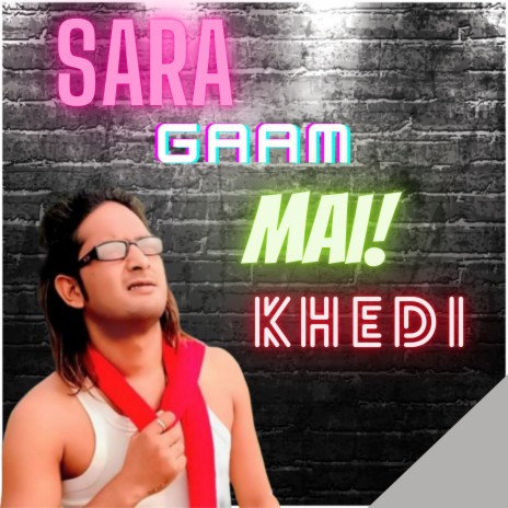 Sara Gaam Mai Khedi | Boomplay Music