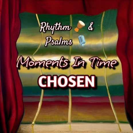 Moments in Time... CHOSEN (2024 Valley of Megiddo Mix) ft. John 7:38