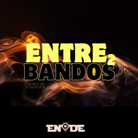 ENTRE 2 BANDOS PRT.2 | Boomplay Music