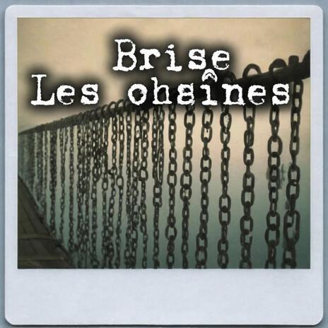 Brise les chaînes | Boomplay Music