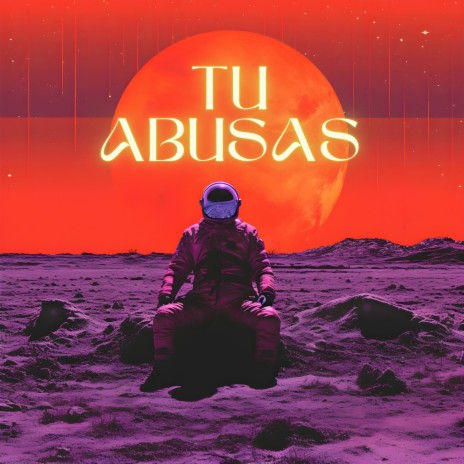 Tu Abusas | Boomplay Music