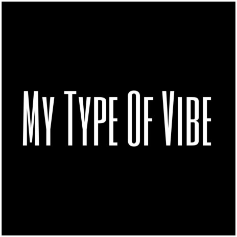 My Type Of Vibe | Boomplay Music