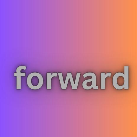 Forward | Boomplay Music