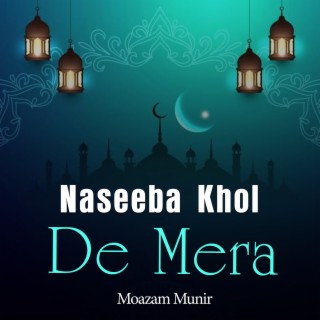 Naseeba Khol De Mera