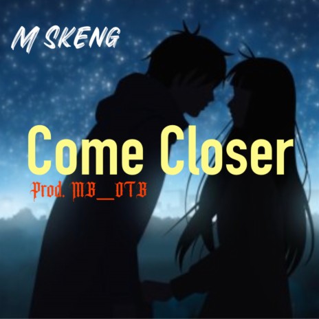 Come Closer | Boomplay Music