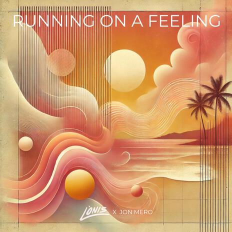 Running On A Feeling ft. Jon Mero | Boomplay Music