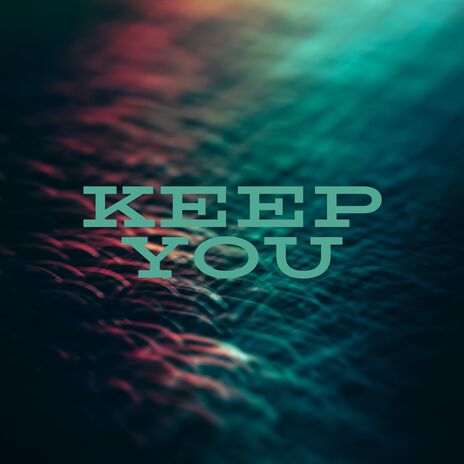 Keep You | Boomplay Music