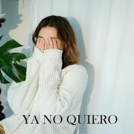 Ya no quiero | Boomplay Music