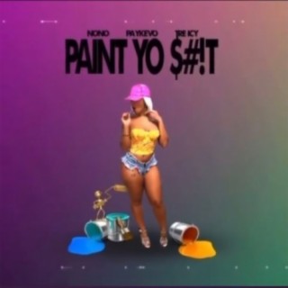 Paint Yo Shit (feat. King No & Kevo)