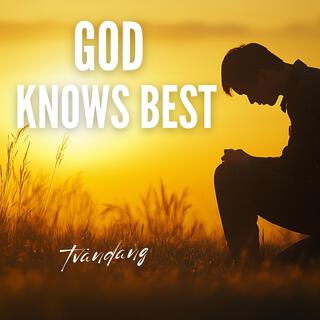 God Knows Best