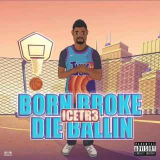 Born Broke Die Ballin