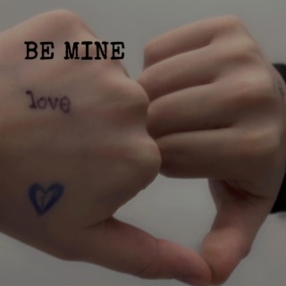 BE MINE