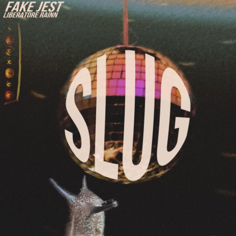 Slug ft. Fake Jest & Elle Liberatore | Boomplay Music