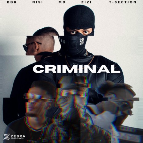 CRIMINAL ft. Nisi, MD, Zizi & T Section | Boomplay Music